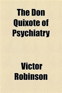 The Don Quixote of Psychiatry