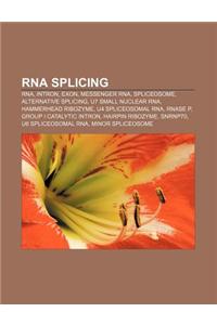 RNA Splicing: RNA, Intron, Exon, Messenger RNA, Spliceosome, Alternative Splicing, U7 Small Nuclear RNA, Hammerhead Ribozyme