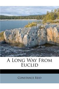 A Long Way from Euclid