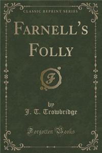 Farnell's Folly (Classic Reprint)