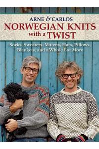 Norwegian Knits with a Twist: Socks, Sweaters, Mittens, Hats, Pillows, Blankets, and a Whole Lot More
