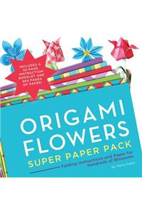 Origami Flowers Super Paper Pack: Folding Instructions and Paper for Hundreds of Blossoms
