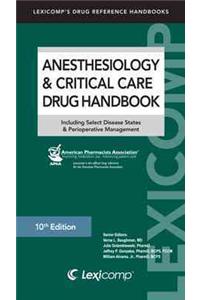 Anesthesiology & Critical Care Drug Handbook: Including Select Disease States & Perioperative Management