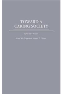 Toward a Caring Society: Ideas Into Action