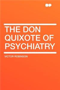 The Don Quixote of Psychiatry