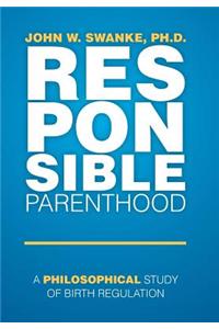 Responsible Parenthood: A Philosophical Study of Birth Regulation