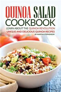 Quinoa Salad Cookbook - Learn about the Quinoa Revolution: Unique and Delicious Quinoa Recipes