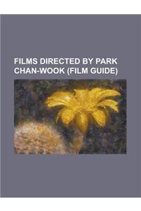 Films Directed by Park Chan-Wook (Study Guide)