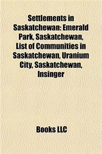 Settlements in Saskatchewan: Emerald Park, Saskatchewan, List of Communities in Saskatchewan, Uranium City, Saskatchewan, Insinger