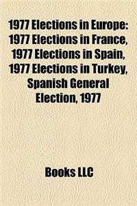 1977 Elections in Europe: 1977 Elections in France, 1977 Elections in Spain, 1977 Elections in Turkey, Spanish General Election, 1977