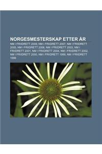 Norgesmesterskap Etter AR: NM I Friidrett 2009, NM I Friidrett 2007, NM I Friidrett 2005, NM I Friidrett 2006, NM I Friidrett 2003
