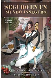 Seguro En Un Mundo Inseguro: Como Encontrar El Amor de Su Vida
