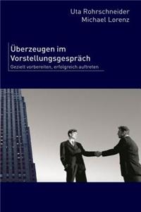 Uberzeugen Im Vorstellungsgesprach: Gezielt Vorbereiten, Erfolgreich Auftreten