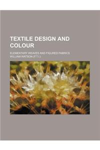 Textile Design and Colour; Elementary Weaves and Figured Fabrics