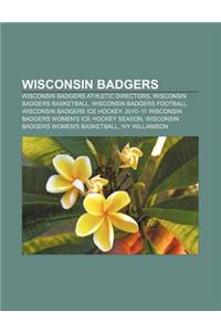 Wisconsin Badgers: Wisconsin Badgers Athletic Directors, Wisconsin Badgers Basketball, Wisconsin Badgers Football, Wisconsin Badgers Ice