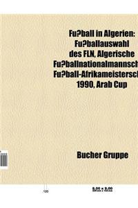 Fussball in Algerien: Algerien Bei Der Fussballweltmeisterschaft, Algerischer Fussballverein, Fussballschiedsrichter (Algerien)