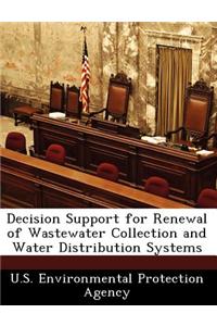 Decision Support for Renewal of Wastewater Collection and Water Distribution Systems