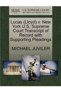 Lucas (Lloyd) V. New York U.S. Supreme Court Transcript of Record with Supporting Pleadings