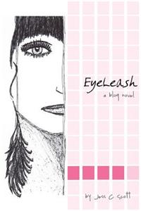 Eyeleash: A Blog Novel