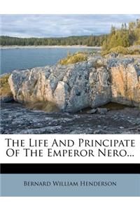 The Life and Principate of the Emperor Nero...
