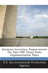 Emission Inventory Requirements for Post-1987 Ozone State Implementation Plans
