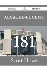Alcatel-Lucent 181 Success Secrets - 181 Most Asked Questions on Alcatel-Lucent - What You Need to Know