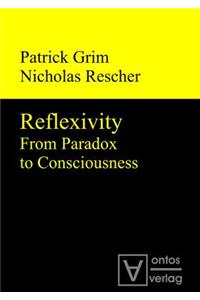 Reflexivity: From Paradox to Consciousness