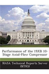 Performance of the 19xb 10-Stage Axial-Flow Compressor