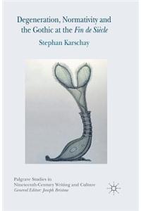 Degeneration, Normativity and the Gothic at the Fin de Siecle