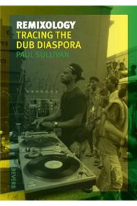 Remixology: Tracing the Dub Diaspora