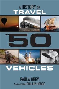 A History of Travel in 50 Vehicles