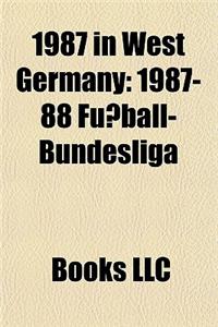 1987 in West Germany: 1987-88 Fuball-Bundesliga, 1986-87 Fuball-Bundesliga, Dfb-Pokal 1987-88, Second Fuball-Bundesliga 1987-88