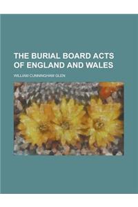 The Burial Board Acts of England and Wales