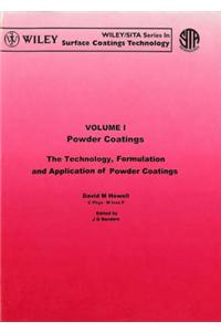 Powder Coatings: The Technology, Formulation and Application of Powder Coatings: v. 1