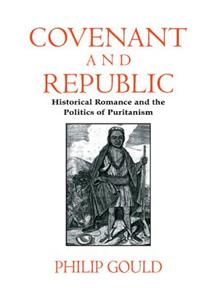 Covenant and Republic: Historical Romance and the Politics of Puritanism