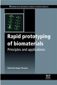 Rapid Prototyping of Biomaterials: Principles and Applications