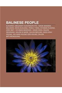 Balinese People: Sukarno, Megawati Sukarnoputri, I Made Bandem, Balawan, Dewa Budjana, Pandji Tisna, Nyoman Rudana, Arie Smit