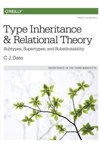 Type Inheritance and Relational Theory: Subtypes, Supertypes, and Substitutability