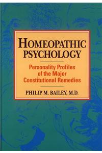Homeopathic Psychology: Personality Profiles of Homeopathic Medicine