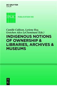 Indigenous Notions of Ownership and Libraries, Archives and Museums
