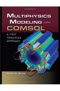 Multiphysics Modeling Using COMSOL: a First Principles Approach