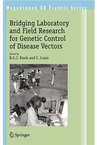 Bridging Laboratory and Field Research for Genetic Control of Disease Vectors
