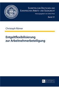 Entgeltflexibilisierung Zur Arbeitnehmerbeteiligung