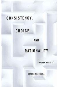 Consistency, Choice, and Rationality