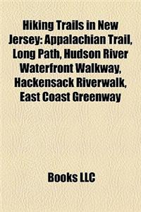 Hiking Trails in New Jersey: Appalachian Trail, Long Path, Hudson River Waterfront Walkway, Hackensack Riverwalk, East Coast Greenway