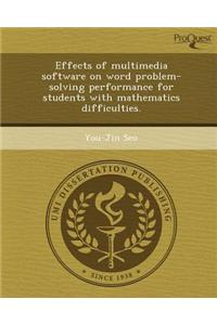 Effects of Multimedia Software on Word Problem-Solving Performance for Students with Mathematics Difficulties.