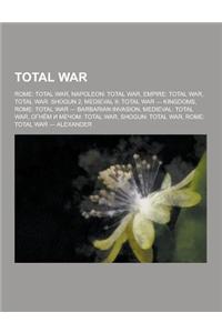 Total War: Rome: Total War, Napoleon: Total War, Empire: Total War, Total War: Shogun 2, Medieval II: Total War - Kingdoms, Rome: