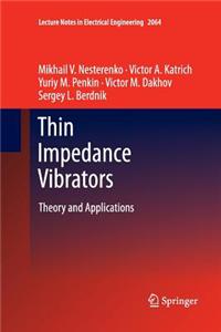 Thin Impedance Vibrators: Theory and Applications