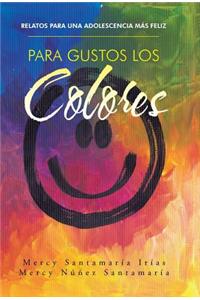Para Gustos Los Colores: Relatos Para Una Adolescencia Mas Feliz