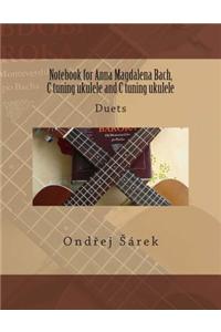 Notebook for Anna Magdalena Bach, C Tuning Ukulele and C Tuning Ukulele: Duets